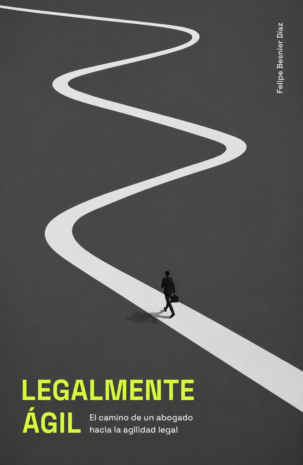 Portada del libro Legalmente Ágil: El camino de un abogado hacia la agilidad legal